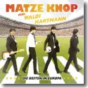 Matze Knop feat. Waldi Hartmann - Die Besten in Europa