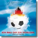 Cover:  Jrgen Drews - Ich bau dir ein Schloss (EM-Version)