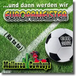 Cover: Mallorca Cowboys - und dann werden wir Europameister (Ra ta ta)