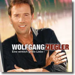 Cover: Wolfgang Ziegler - Eine wirklich groe Liebe