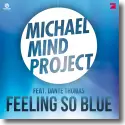 Michael Mind Project feat. Dante Thomas - Feeling So Blue