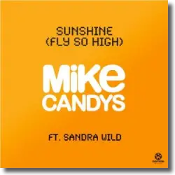 Cover: Mike Candys feat. Sandra Wild - Sunshine (Fly So High)