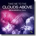 Micha Moor feat. Shena - Take Me To The Clouds Above