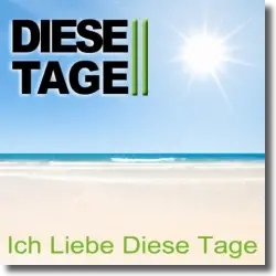 Cover: Ich Liebe Diese Tage - Diese Tage