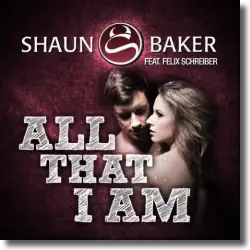 Cover: Shaun Baker feat. Felix Schreiber - All That I Am