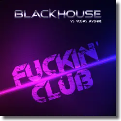 Cover: Blackhouse vs. Vegas Avenue - Fuckin' Club