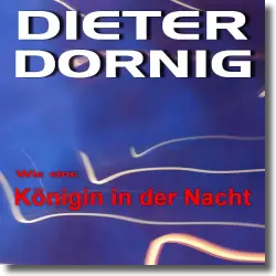 Cover: Dieter Dornig - Wie eine Knigin in der Nacht