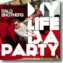 ItaloBrothers - My Life Is A Party