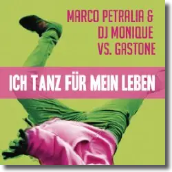 Cover: Marco Petralia & DJ Monique vs. Gastone - Ich tanz fr mein Leben