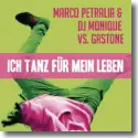 Marco Petralia & DJ Monique vs. Gastone - Ich tanz fr mein Leben