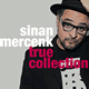 Cover: Sinan Mercenk - True Collection