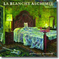 Cover: La Blanche Alchimie - Galactic Boredom