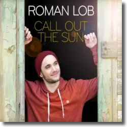 Cover: Roman Lob - Call Out The Sun