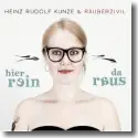 Cover:  Heinz Rudolf Kunze & Ruberzivil - Hier rein da raus