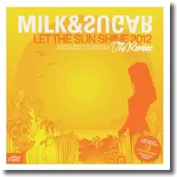 Cover: Milk & Sugar - Let The Sun Shine 2012