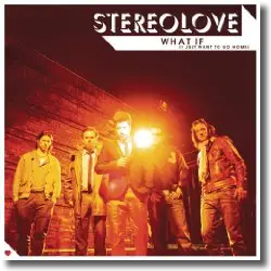 Cover: Stereolove - What If (I Just Want To Go Home)