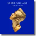 Robbie Williams - Take The Crown