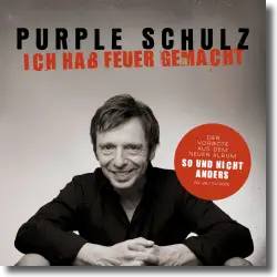 Cover: Purple Schulz - Ich hab Feuer gemacht