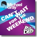 Cover:  Michael Gray feat. Roll Deep - Can't Wait For The Weekend