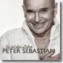 Peter Sebastian - So ist das Leben