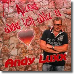 Cover: Andy Luxx - Alles was ich will