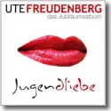 Ute Freudenberg - Jugendliebe - Das Jubilumsalbum