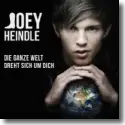 Joey Heindle - Die ganze Welt dreht sich um Dich