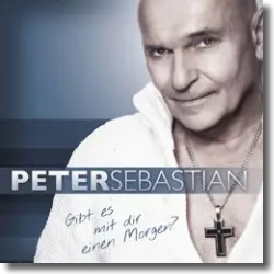 Cover: Peter Sebastian - Gibt es mit dir einen Morgen?