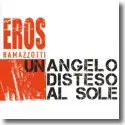 Cover:  Eros Ramazzotti - Un Angelo Disteso A Sole