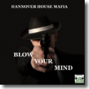 Hannover House Mafia - Blow Your Mind