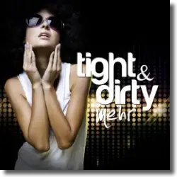 Cover: Tight & Dirty - Mehr