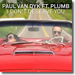 Cover: Paul Van Dyk feat. Plumb - I Don't Deserve You