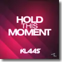 Klaas - Hold This Moment