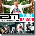 Alex Megane - Turn Me On
