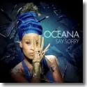 Oceana - Say Sorry