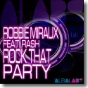 Robbie Miraux feat. Rash - Rock That Party