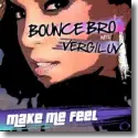 Bounce Bro & VergiLuv - Make Me Feel