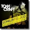 Tomcraft - Loneliness 2K13