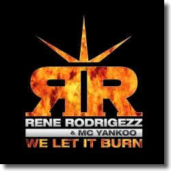 Cover: Rene Rodrigezz & MC Yankoo - We Let It Burn