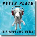 Peter Plate - Wir beide sind Musik