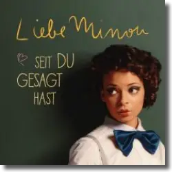 Cover: Liebe Minou - Seit du gesagt hast