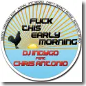 DJ Indygo feat. Chris Antonio - F**k This Early Morning