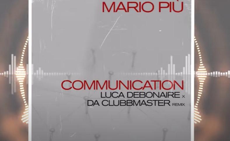 Musikvideo: Mario Più - Communication (Luca Debonaire X Da Clubbmaster ...