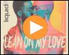 Video: Lean On My Love